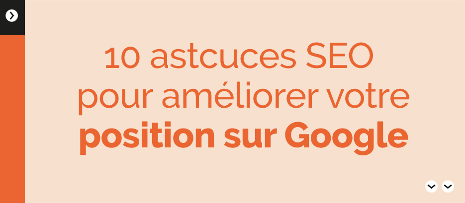 Astuces pour améliorer votre contenu SEO : Les secrets d’un contenu optimisé qui séduira Google