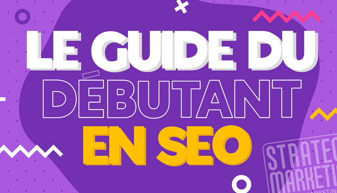 Découverte du SEO : Astuces d’optimisation pour les entreprises débutantes